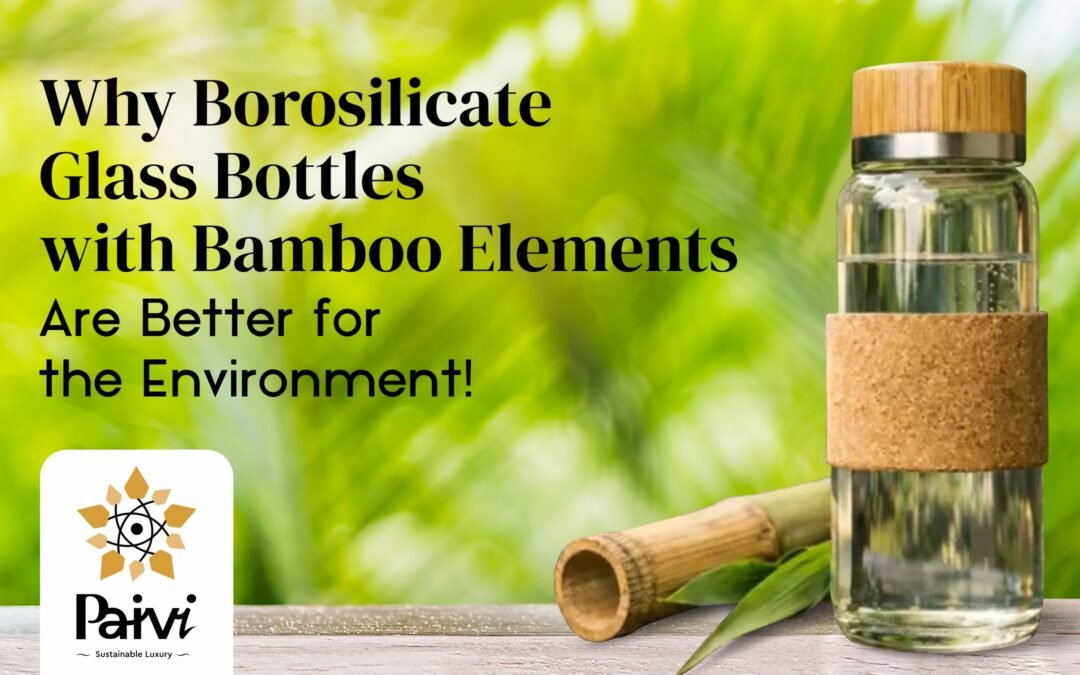 Why Borosilicate Glass Bottles with Bamboo Elements Are Better for the Environment!